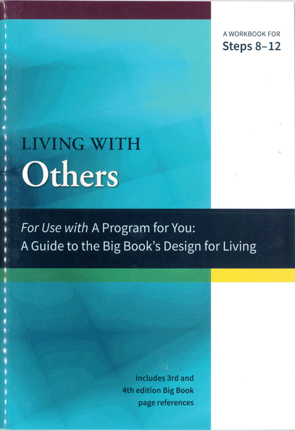 A Guide to the Big Book's Design for Living With Others- A Workbook for Steps 8-12