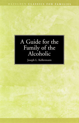 A Guide for the Family of the Alcoholic