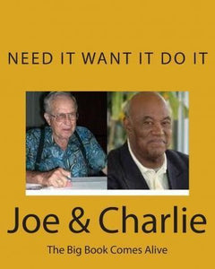 Need it Want it Do it.... Joe & Charlie : The Big Book Comes Alive