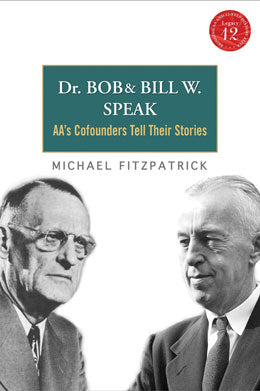 Dr. Bob & Bill W. Speak- AA Cofounders Tell Their Stories