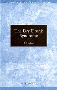 The Dry Drunk Syndrome