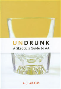 Undrunk- A Skeptic's Guide to AA